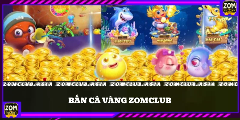 bắn cá vàng zomclub