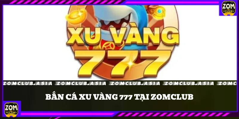 chơi game bắn cá xu vàng 777