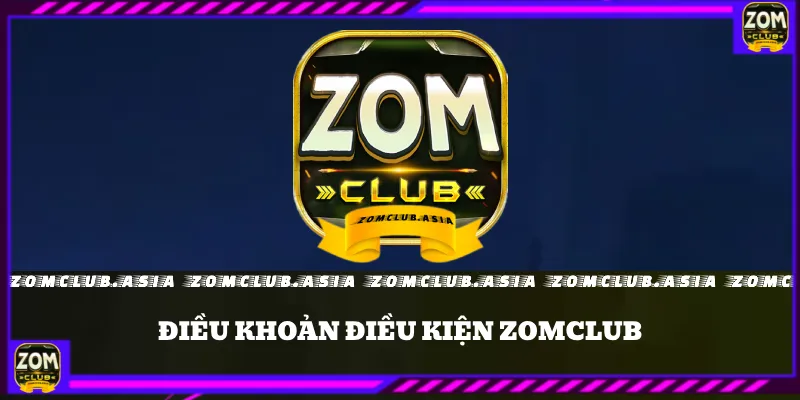 điều khoản điều kiện zomclub