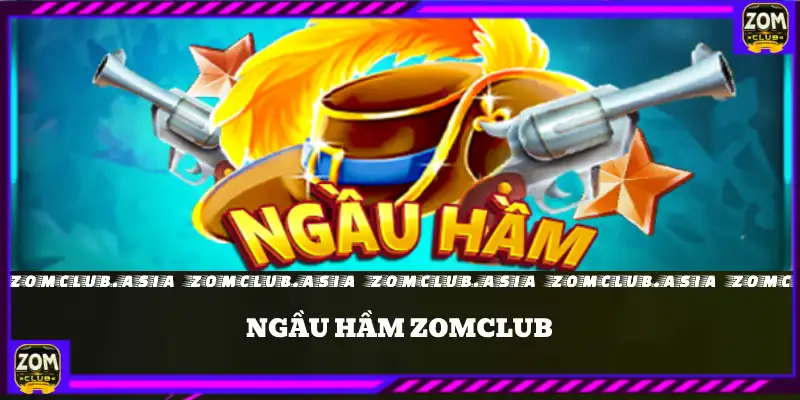 ngầu hầm zomclub