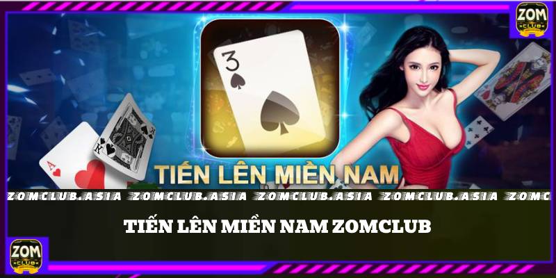 tiến lên miền nam zomclub