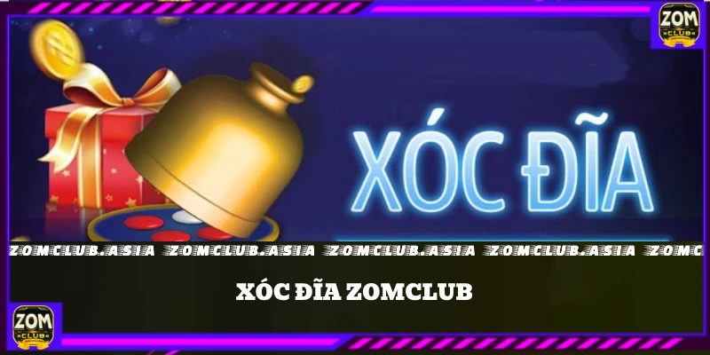 xóc đĩa zomclub